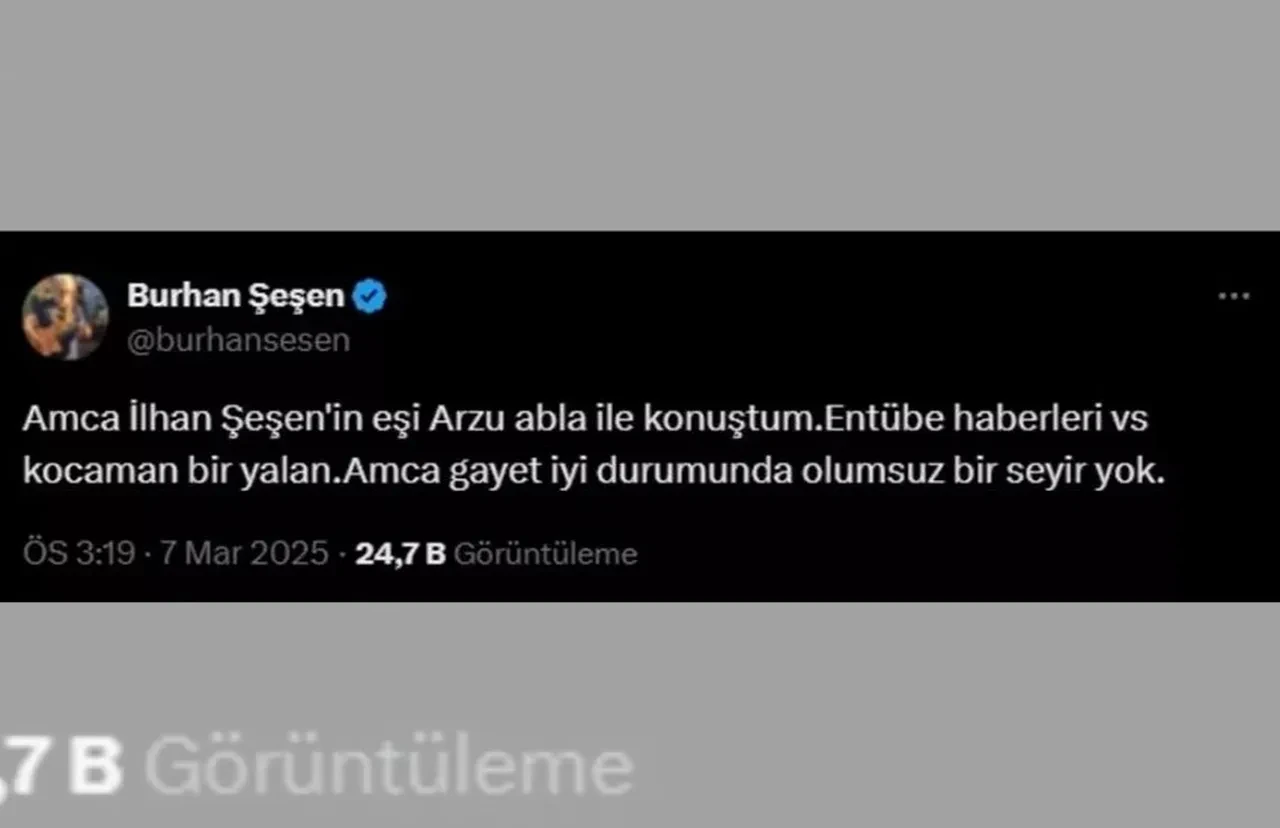 İlhan Şeşen'in son sağlık durumunu yeğeni Burhan Şeşen açıkladı