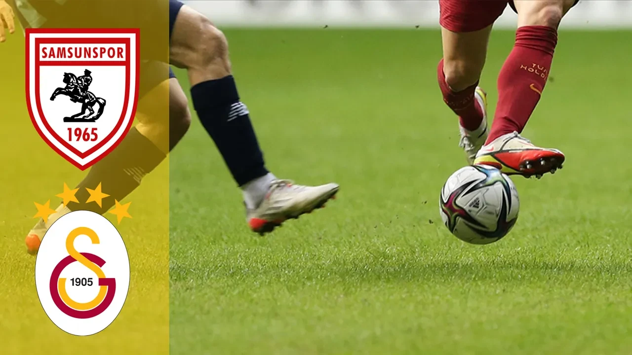 Samsunspor Galatasaray CANLI nereden izlenir? Maç başlıyor