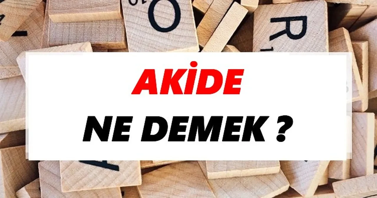 Akide nedir, ne demek? Akide ne anlama gelir ve neyi ifade eder?