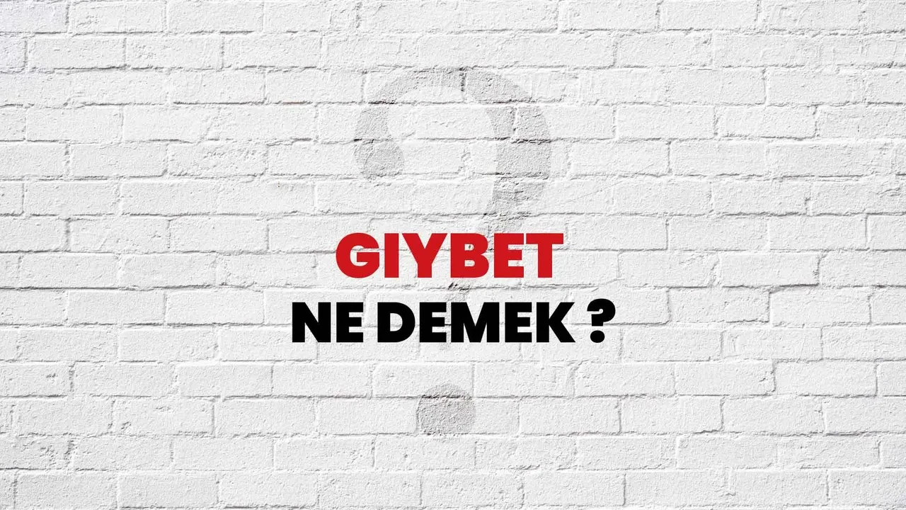 Gıybet ne demek, ne anlama gelir? Gıybet eş anlamlısı nedir ve neyi ifade eder?