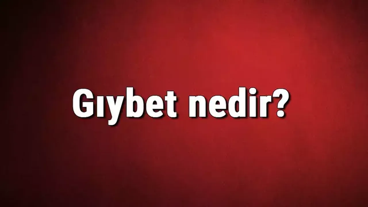 Gıybet ne demek, ne anlama gelir? Gıybet eş anlamlısı nedir ve neyi ifade eder?