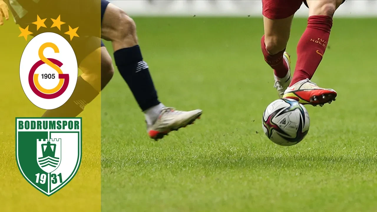Galatasaray Bodrumspor CANLI nereden izlenir? Maç başlıyor