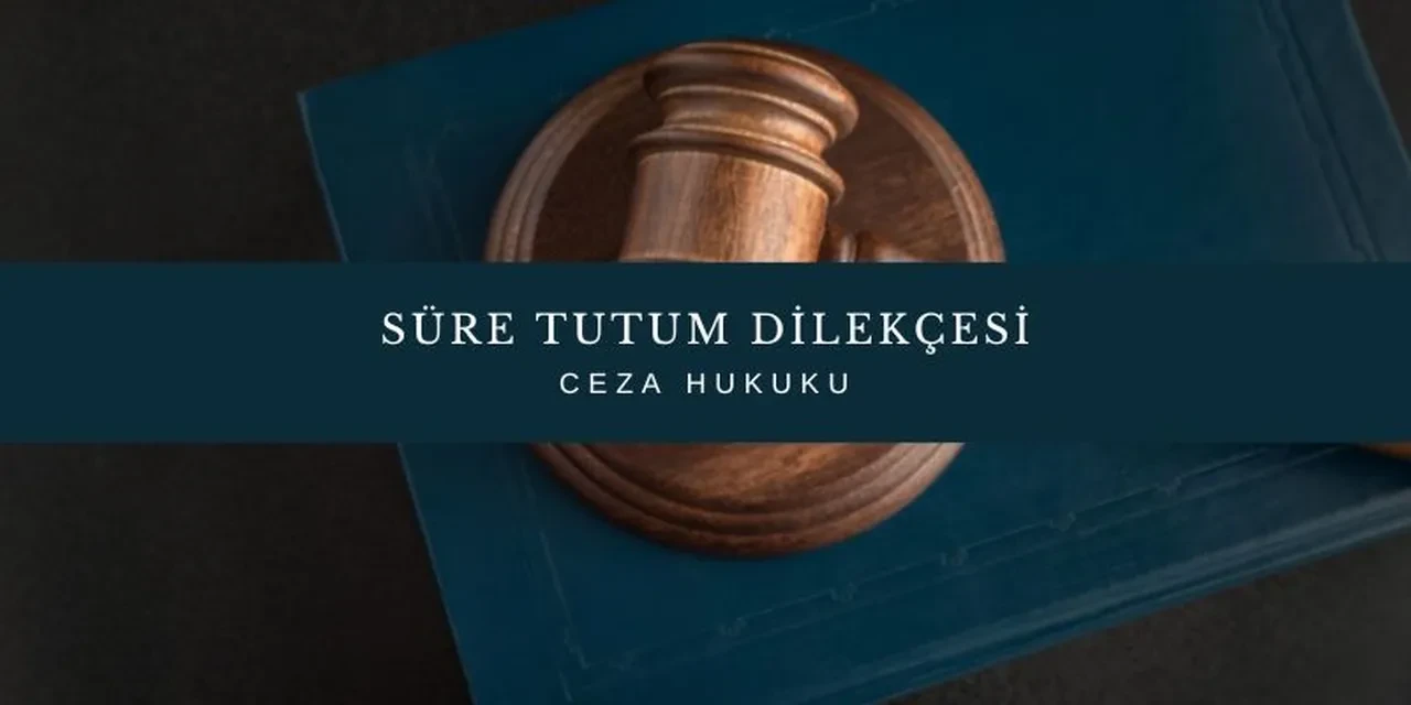 Süre tutum dilekçesi nedir ve nasıl yazılır? 2025 süre tutum dilekçesi örneği
