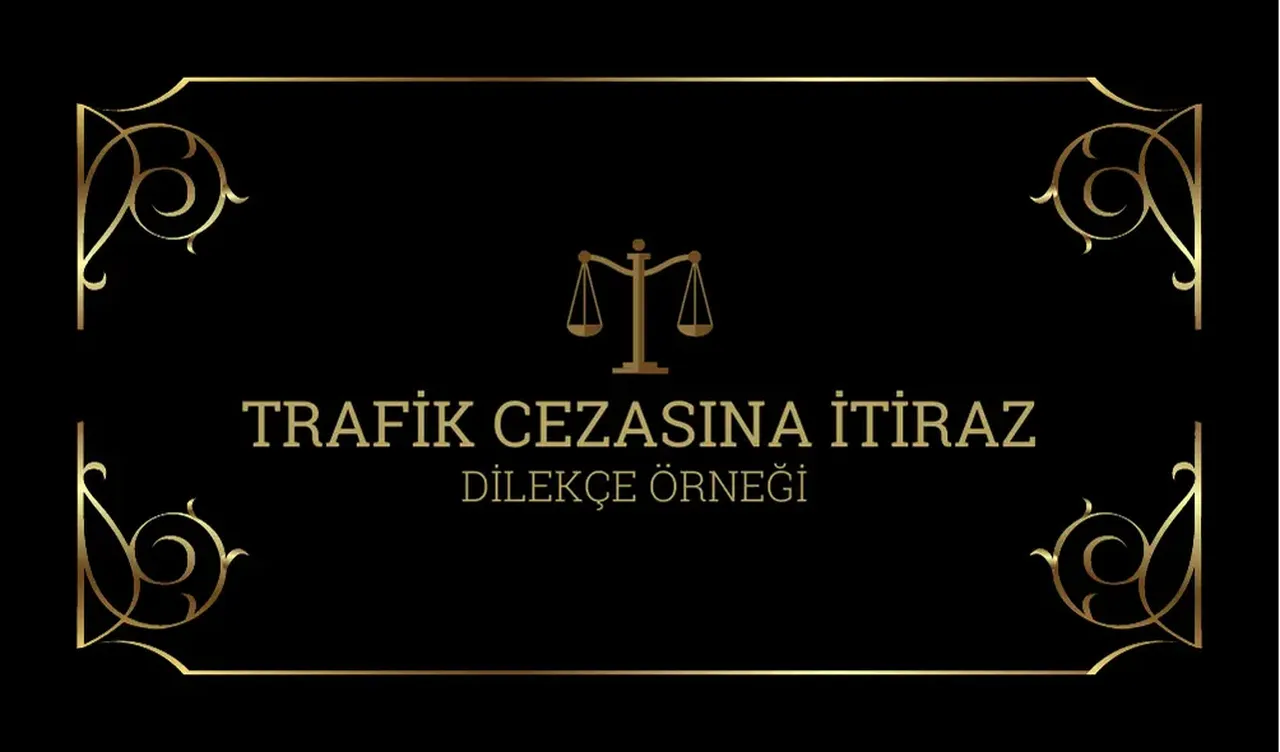 Trafik cezası itiraz dilekçesi örneği: 2025 trafik cezalarına nasıl itiraz edilir?