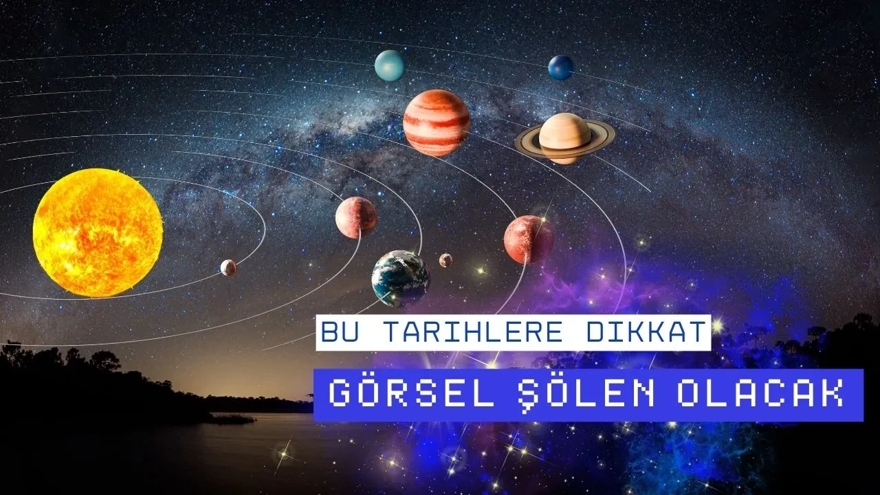 Mayıs ve temmuz aylarında gökyüzünde görsel şölen! Bu tarihlere dürbününüzü hazırlayın