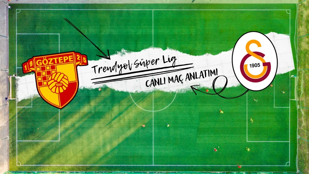 Göztepe-Galatasaray | CANLI MAÇ ANLATIMI