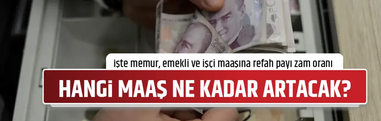 HANGİ MAAŞ NE KADAR ARTACAK?