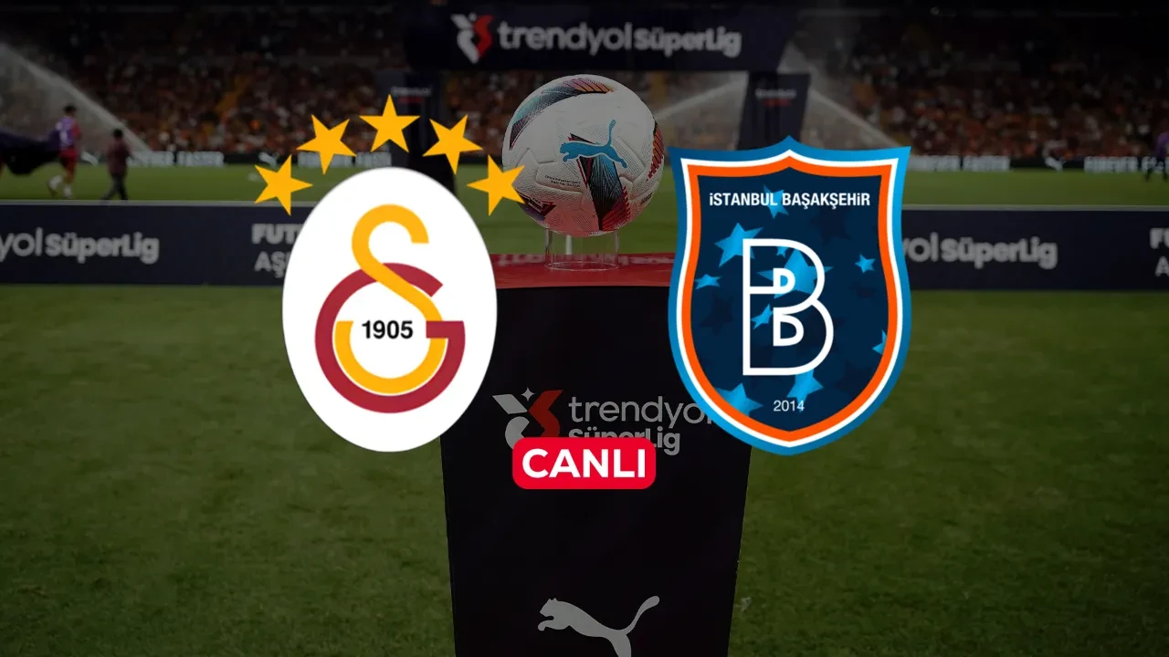 Galatasaray Başakşehir CANLI nereden izlenir? Maç başlıyor