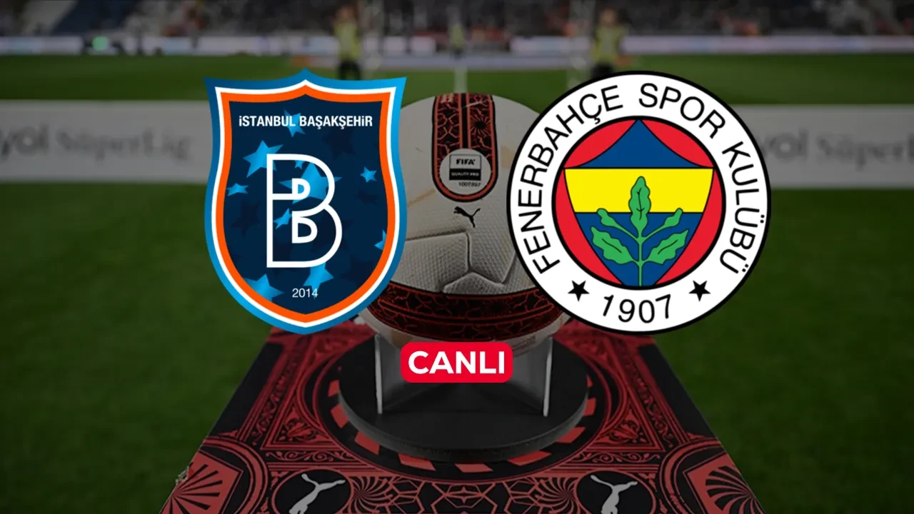 Başakşehir Fenerbahçe CANLI nereden izlenir? Maç başlıyor