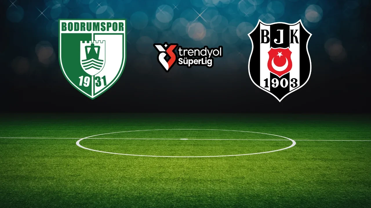 Bodrum FK-Beşiktaş | CANLI MAÇ ANLATIMI