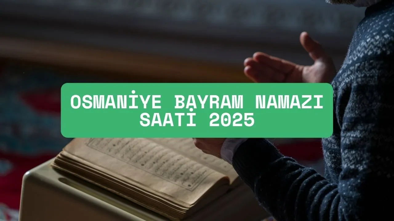 Osmaniye'de bayram namazı saat kaçta kılınacak belli oldu