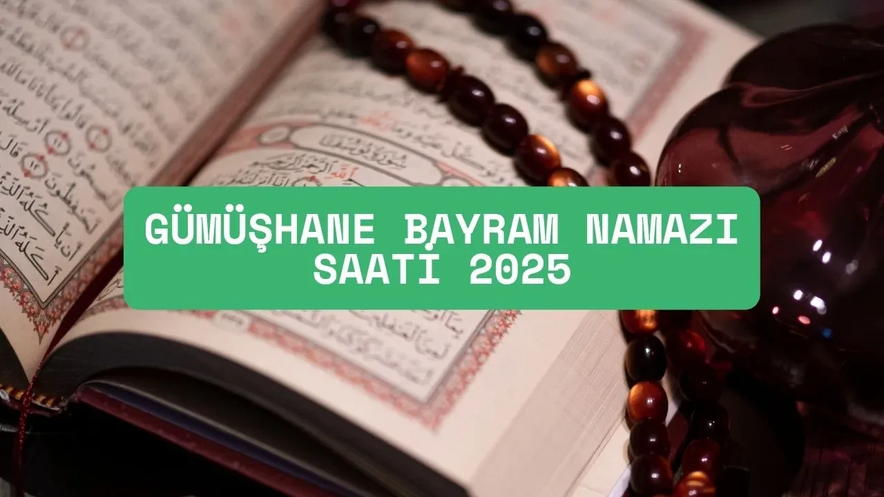 Gümüşhane bayram namaz saati belli oldu! 2025 Gümüşhane ezan vakitleri