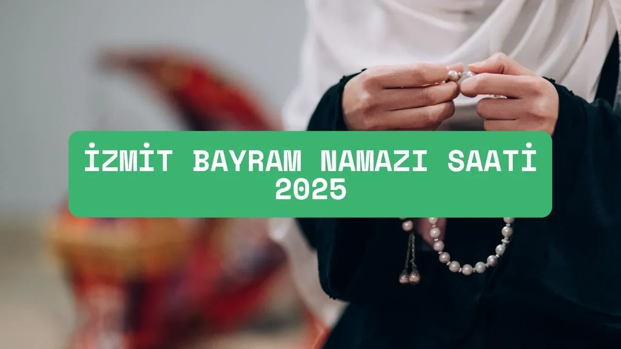 İzmit bayram namazı saatleri 2025! Kurban Bayramı başlıyor