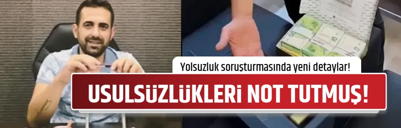 USULSÜZLÜKLERİ NOT TUTMUŞ!