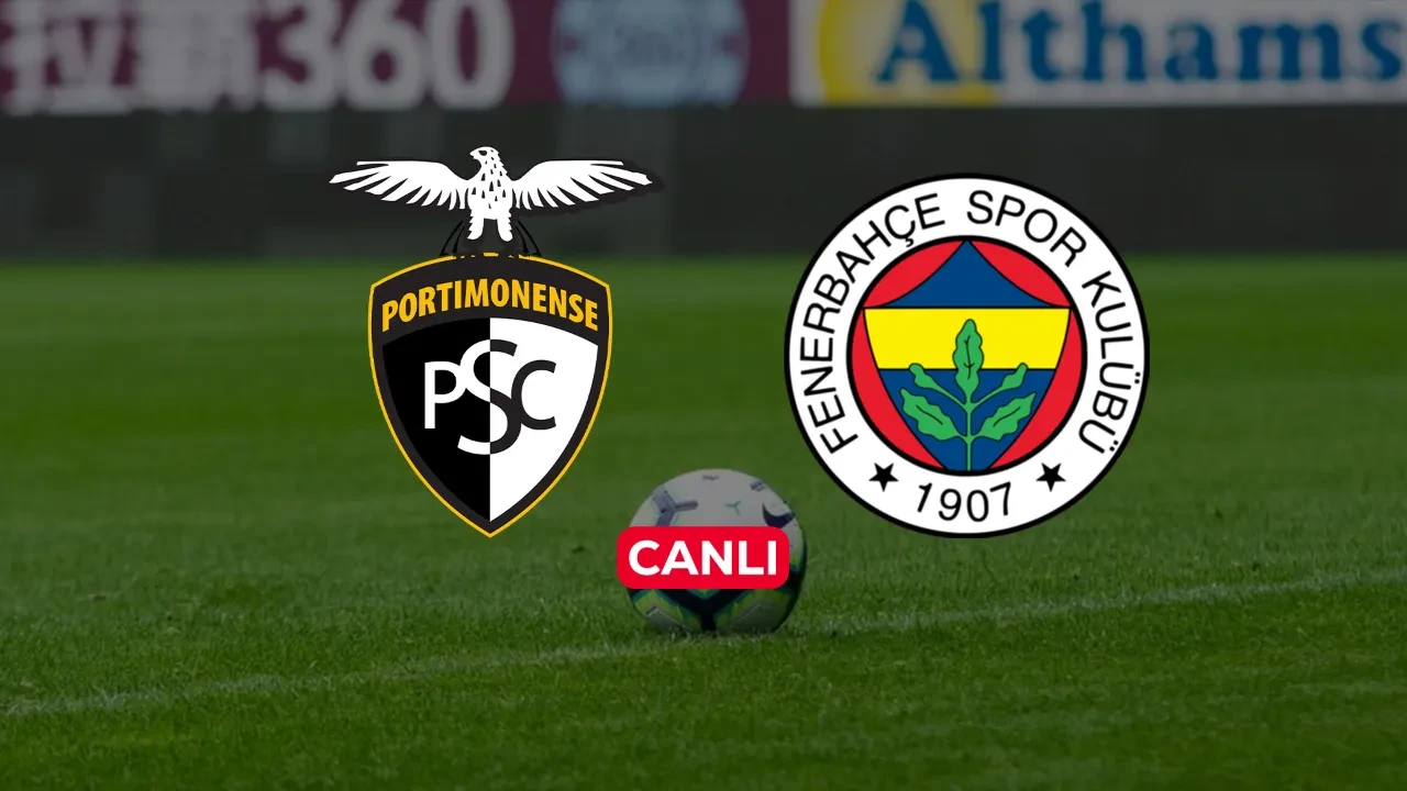 Portimonense Fenerbahçe CANLI nereden izlenir? Maç başlıyor