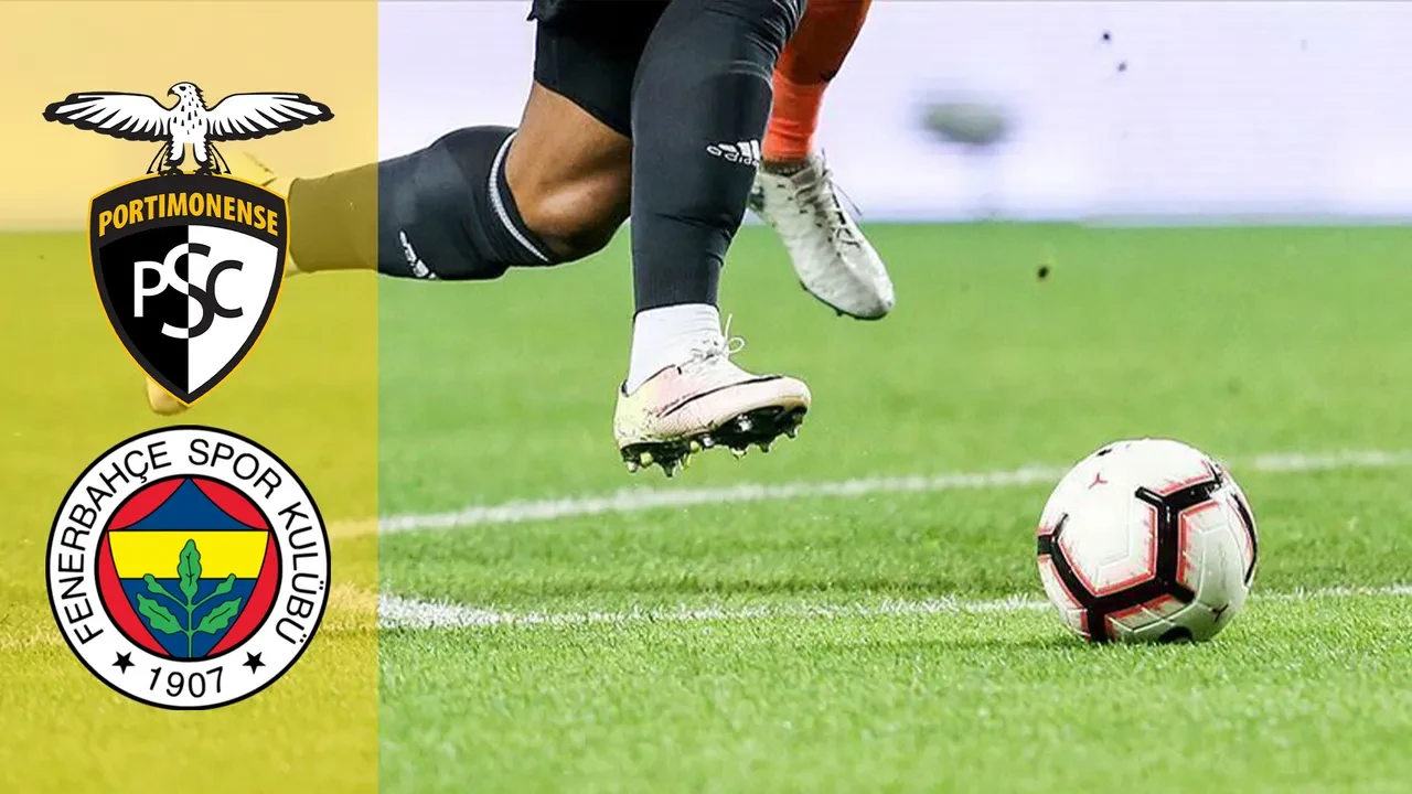 Portimonense Fenerbahçe CANLI nereden izlenir? Maç başlıyor