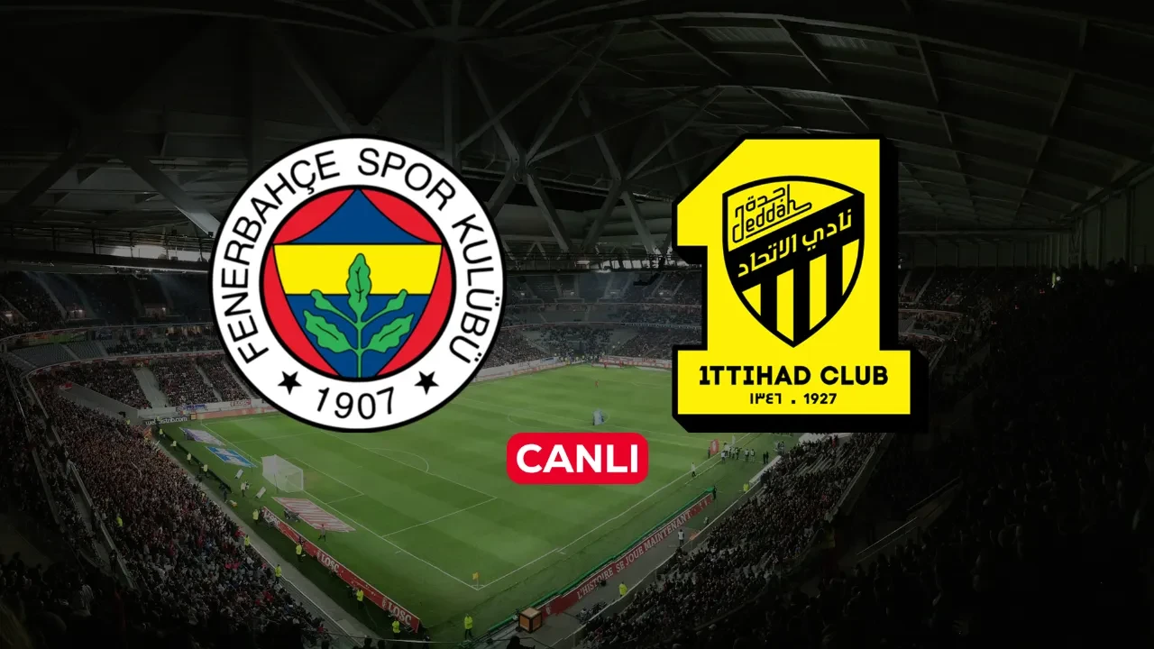 Fenerbahçe maçı CANLI nereden izlenir? Al Ittihad maçı başlıyor