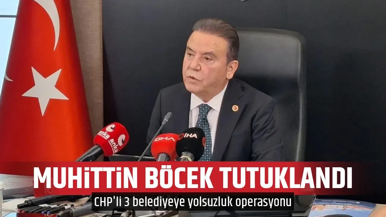 MUHİTTİN BÖCEK TUTUKLANDI