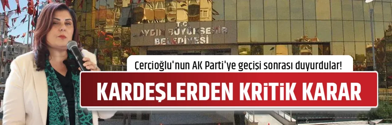 KARDEŞLERDEN KRİTİK KARAR