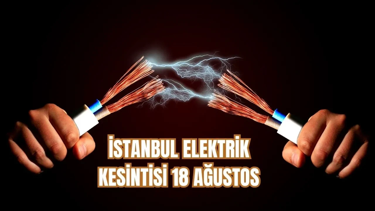 İstanbul elektrik kesintisi 18 Ağustos! BEDAŞ duyurdu: Bağcılar, Bakırköy, Esenyurt, Fatih...