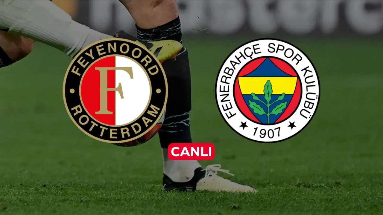 Feyenoord Fenerbahçe CANLI nereden izlenir? ŞİFRESİZ maç başlıyor