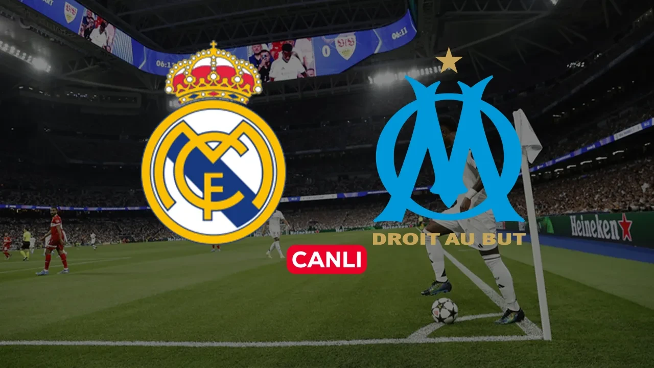 Real Madrid Marsilya CANLI nereden izlenir? Maç başlıyor