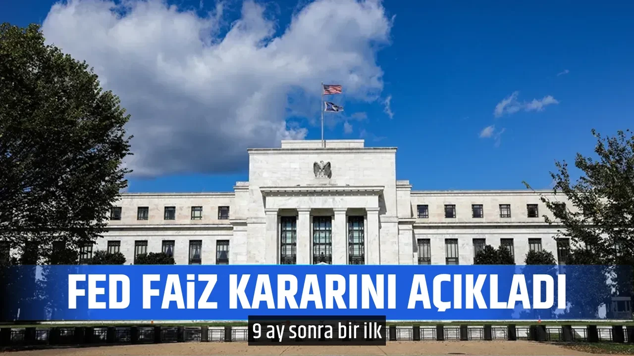 FED FAİZ KARARINI AÇIKLADI