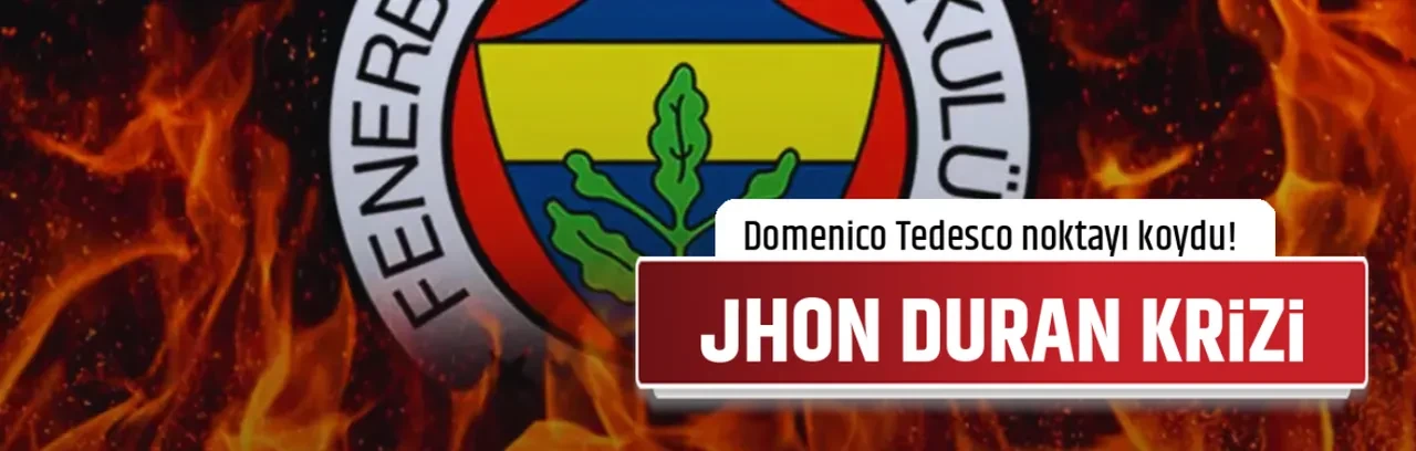 JHON DURAN KRİZİ