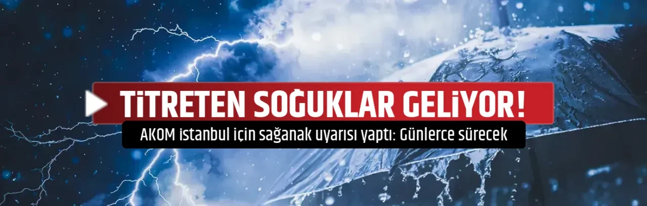 TİTRETEN SOĞUKLAR GELİYOR! 