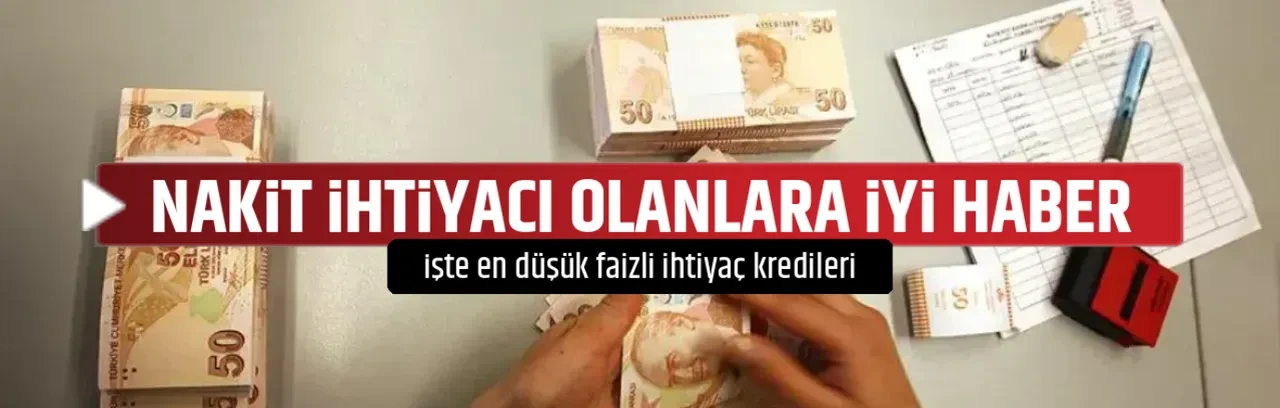 NAKİT İHTİYACI OLANLARA İYİ HABER