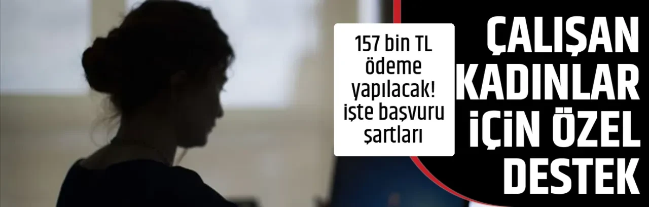 ÇALIŞAN KADINLAR İÇİN ÖZEL DESTEK