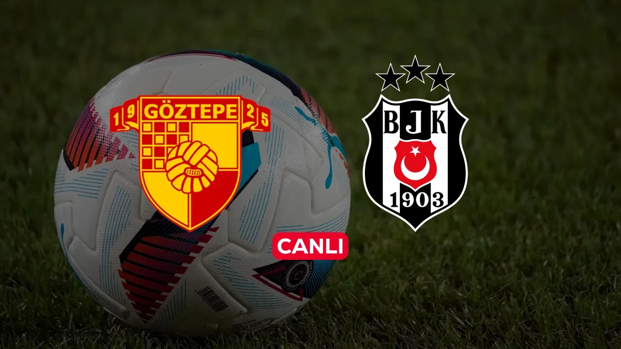 Göztepe Beşiktaş CANLI nereden izlenir? Maç başlıyor