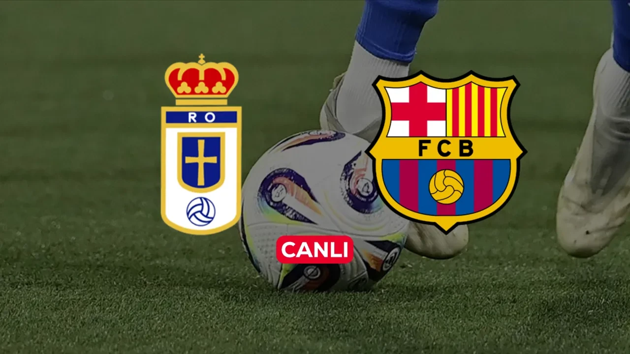 Real Oviedo Barcelona CANLI nereden izlenir? Maç başlamak üzere