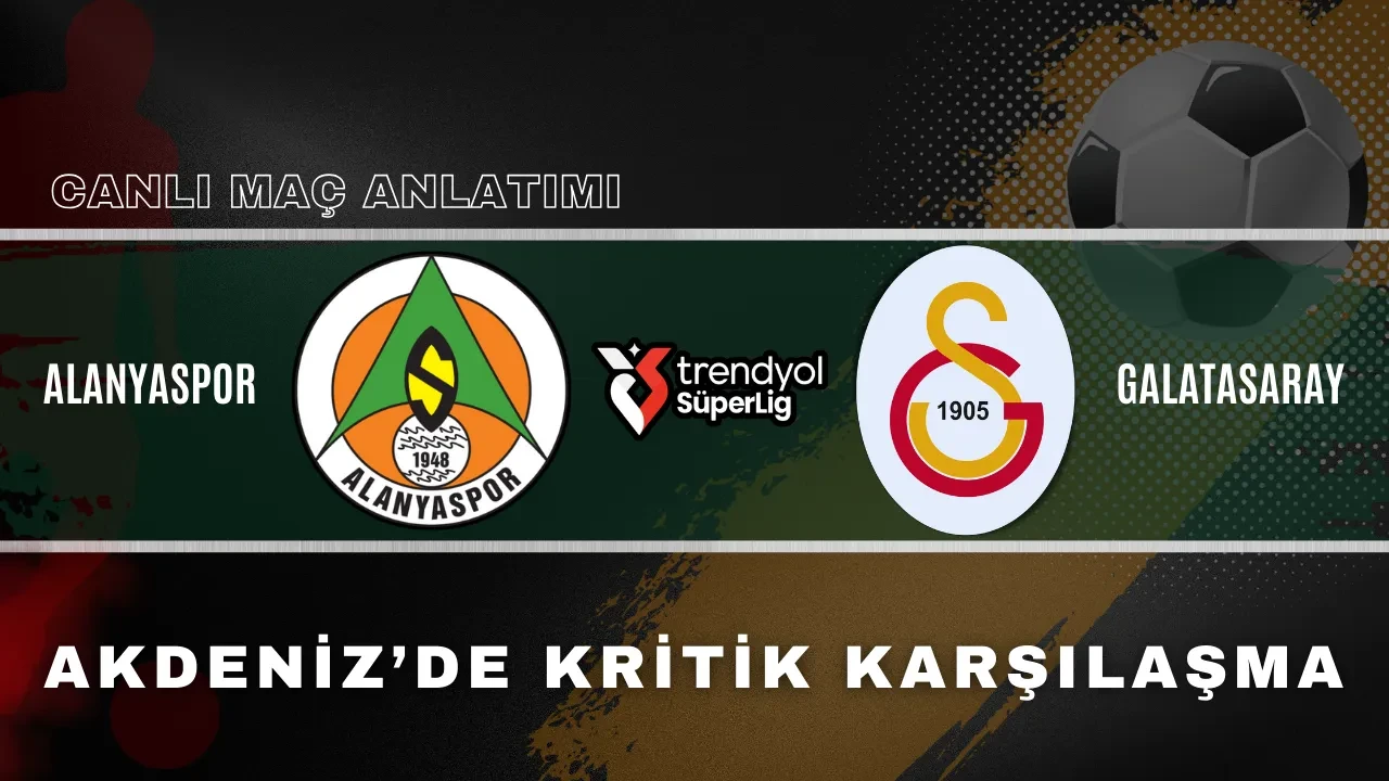 /spor/galatasaray-alanyaspor-deplasmaninda-super-lig-canli-mac-anlatimi-3251734