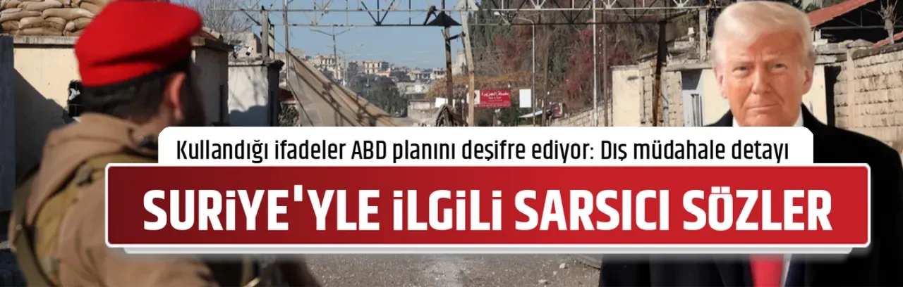 SURİYE'YLE İLGİLİ SARSICI SÖZLER