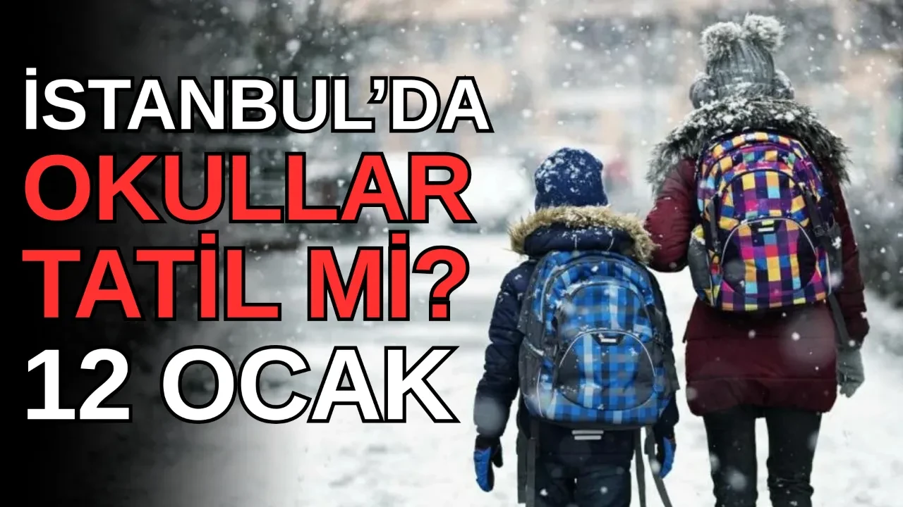İstanbul'da yarın okullar tatil mi son dakika? 12 Ocak gözler İstanbul Valiliği'ne çevrildi