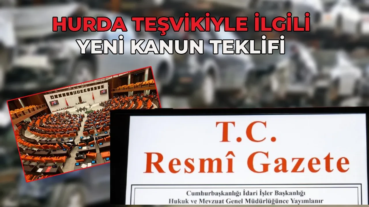 Hurda teşvikiyle ilgili yeni kanun teklifi! Hurda teşviki yasası 2026 ne zaman çıkacak, kaç yaş üstü araçları kapsayacak? 