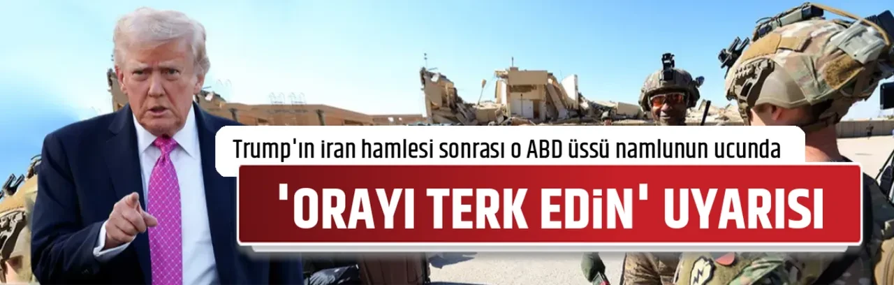 'ORAYI TERK EDİN' UYARISI