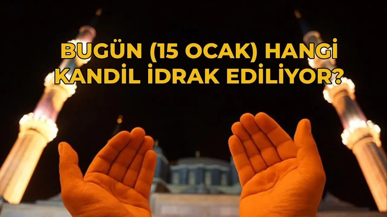 Bugün kandil mi, ne kandili? 15 Ocak bugün hangi kandil idrak edilecek? İşte, 2026 dini günler takvimi