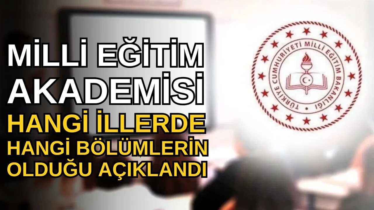 Milli Eğitim Akademisi hangi illerde hangi bölümler var? 10 bin öğretmen eğitim alacak