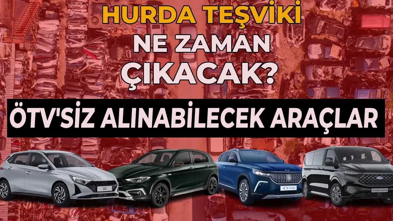 Hurda teşviki kanun teklifi komisyondan geçti mi? 2026 Hurda teşvikiyle alınabilecek ÖTV’siz araçlar listesi 