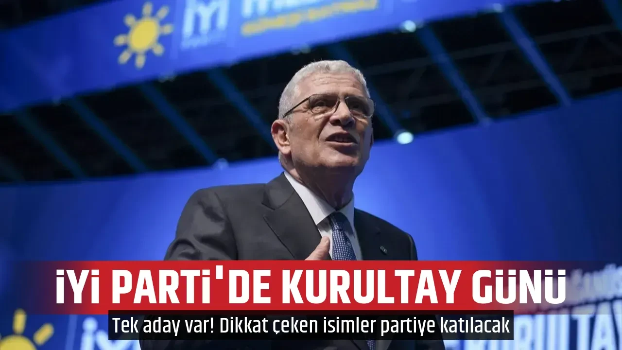 İYİ PARTİ'DE KURULTAY GÜNÜ