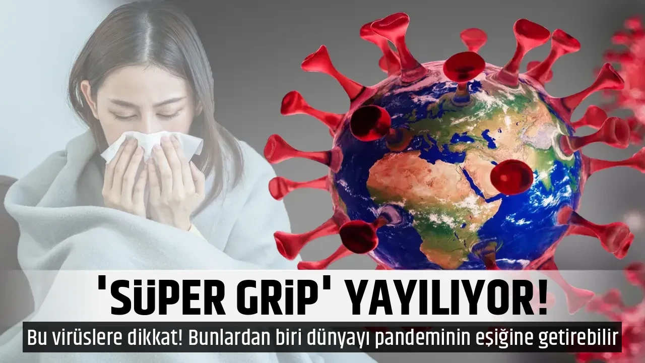 'SÜPER GRİP' YAYILIYOR!