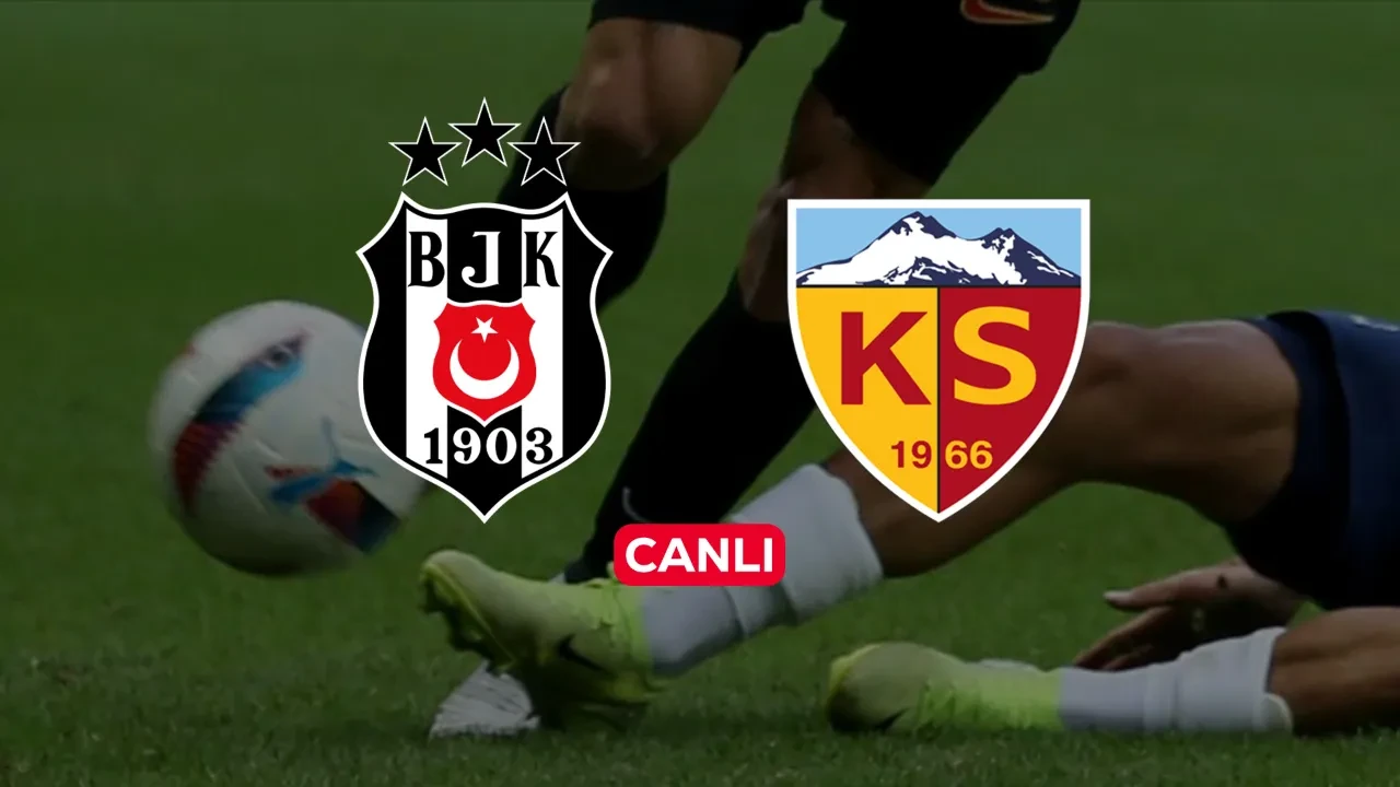 Beşiktaş Kayserispor CANLI nereden izlenir? Maç başlıyor
