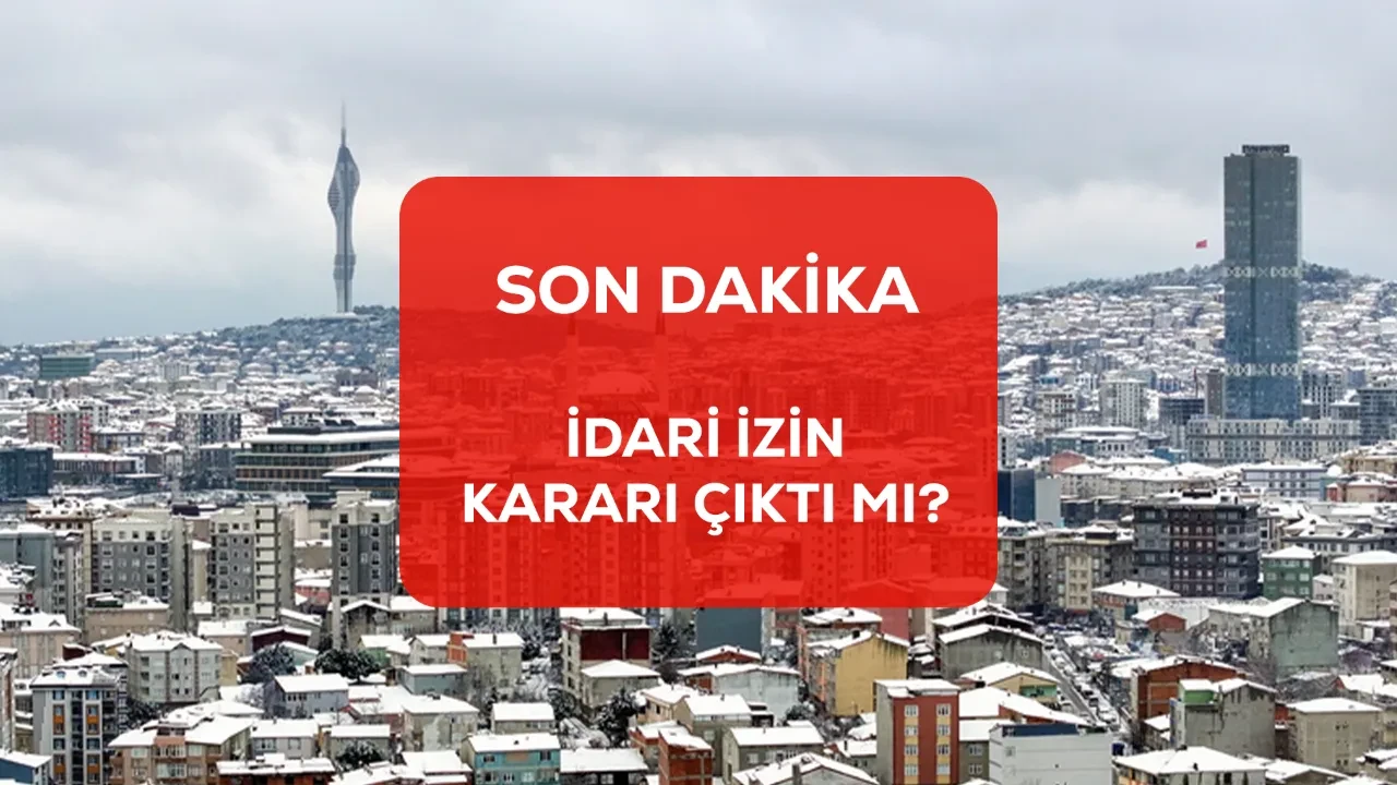 İstanbul Valiliği son dakika idari izin kararı var mı? 19-20 Ocak idari izin durumu!