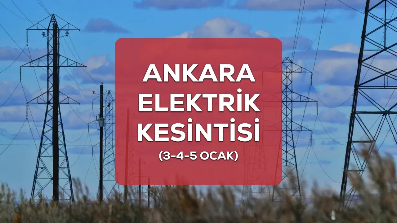 Ankara elektrik kesintisi! 3-4-5 Ocak 2026 Ankara Keçiören, Çankaya, Mamak elektrik kesintisi ne zaman bitecek?