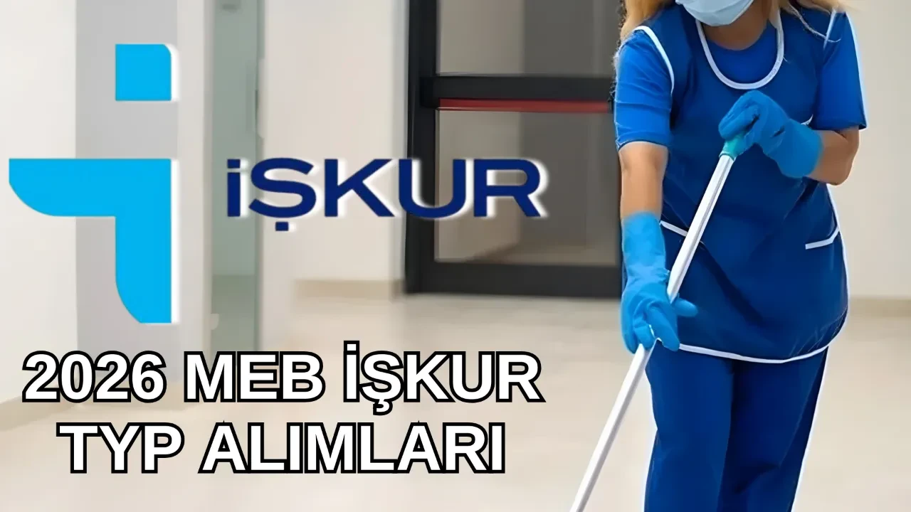 MEB İŞKUR TYP alımları 2026: Okullarda temizlik görevlisi ve güvenlik görevlisi alımları ne zaman?