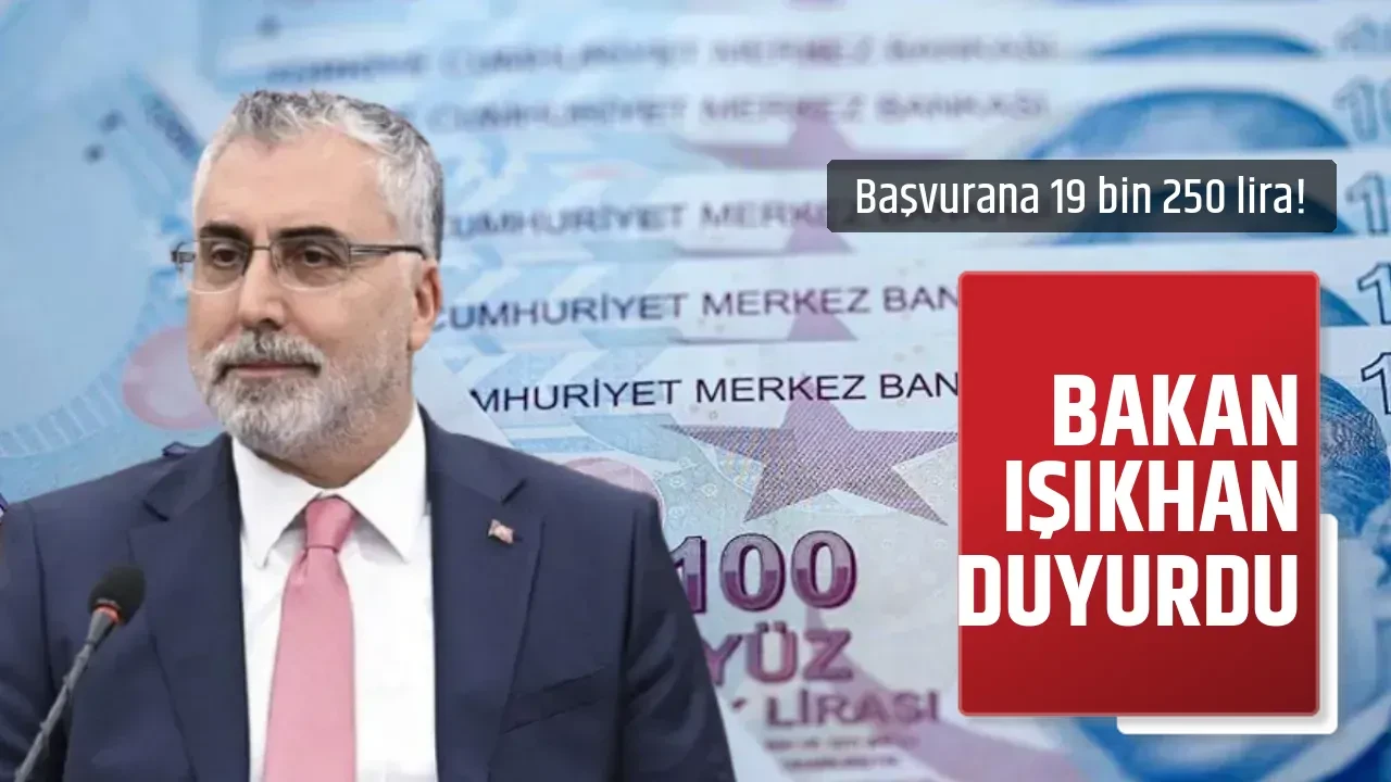 BAKAN IŞIKHAN DUYURDU