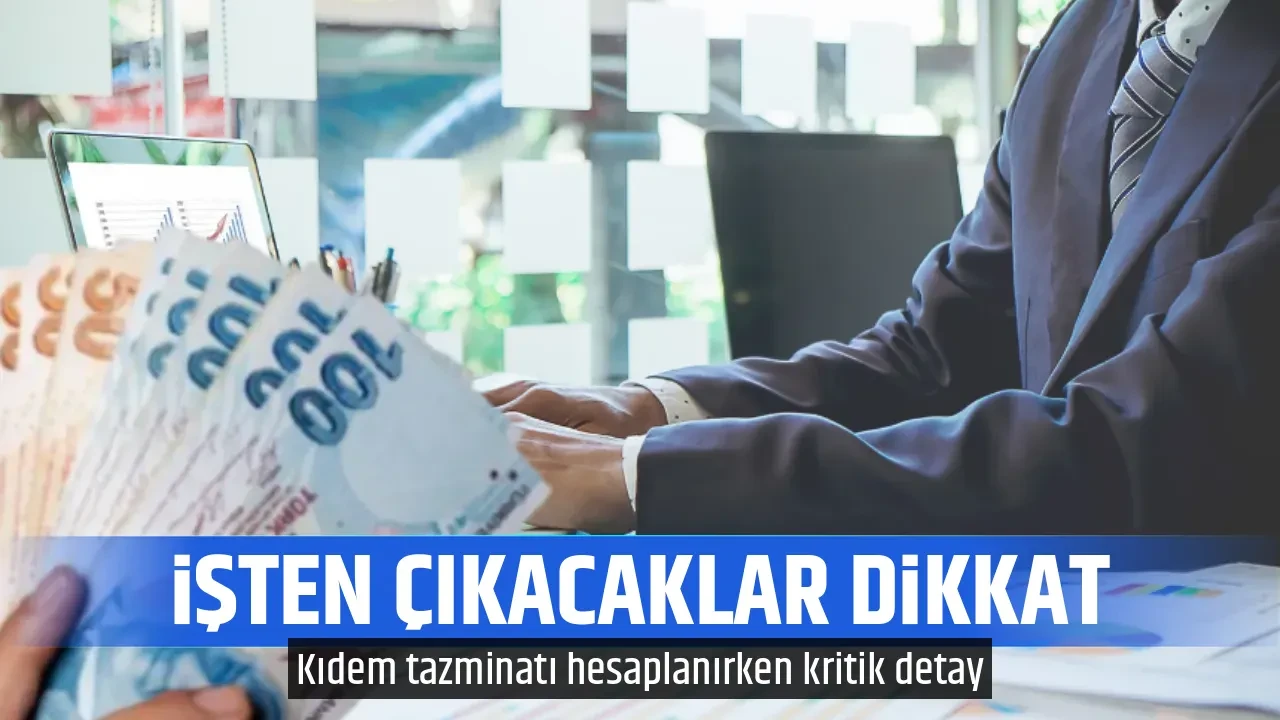 İŞTEN ÇIKACAKLAR DİKKAT