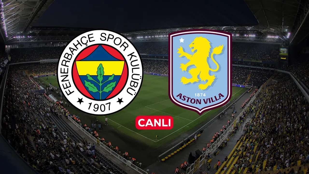 TRT 1 CANLI Fenerbahçe Aston Villa maçı nereden izlenir? Maç kadrosu açıklandı